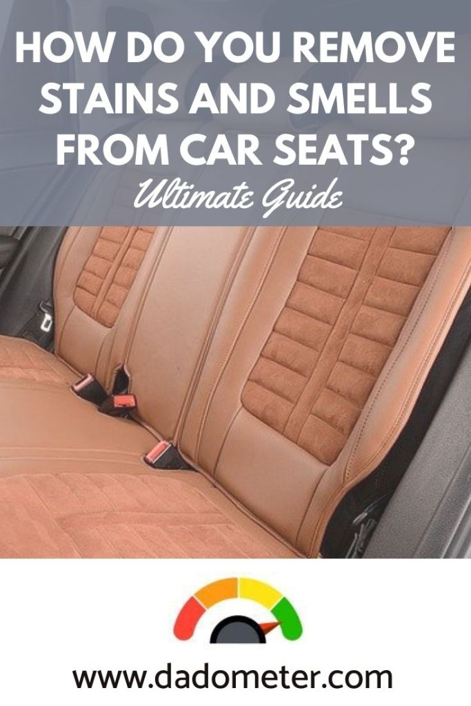 How To Get Stains And Smells Out Of Your Car Seat